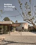 Robert Klanten et Rosie Flanagan - Building for Change - The Architecture of Creative Reuse.