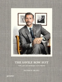 Patrick Grant - The Savile Row suit - The art of bespoke tailoring.