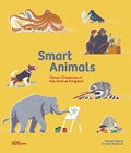 Michael Holland et Daniela Olejnikova - Smart Animals - Clever Creatures in the Animal Kingdom.