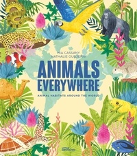 Mia Cassany et Nathalie Ouederni - Animals Everywhere - Animal habitats around the world.