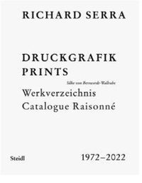 Richard Serra - Druckgrafik - Prints - Werkverzeichnis - Catalogue Raisonné, 1972-2022.