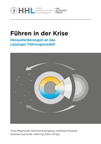 Timo Meynhardt et Manfred Kirchgeorg - Führen in der Krise - Herausforderungen an das Leipziger Führungsmodell.