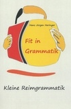 Hans Jürgen Heringer - Fit in Grammatik - Kleine Reimgrammatik.