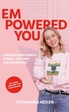 Katharina Heilen - Empowered You - Veränderung durch Stärke, Mut und Zusammenhalt.