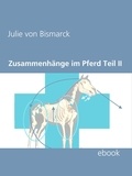 Julie von Bismarck - Zusammenhänge im Pferd Teil II.