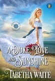  Tabetha Waite - A Duke, Love &amp; Sunshine - Seaside Society of Spinsters, #1.