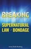  Apostle Jones Boateng - Breaking the Supernatural Law of Bondage.