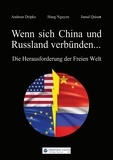 Andreas Dripke et Hang Nguyen - Wenn sich China und Russland verbünden... - Die Herausforderung der Freien Welt.