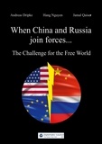 Andreas Dripke et Hang Nguyen - When China and Russia join forces - The Challenge for the Free World.