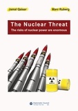 Jamal Qaiser et Marc Ruberg - The Nuclear Threat - The risks of nuclear power are enormous.