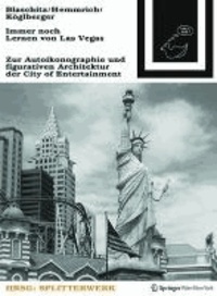 Immer noch Lernen von Las Vegas - Zur Autoikonographie und figurativen Architektur der City of Entertainment.