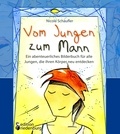 Nicole Schäufler - Vom Jungen zum Mann - Ein abenteuerliches Bilderbuch für alle Jungen, die ihren Körper neu entdecken.