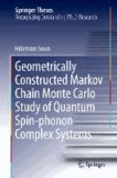 Geometrically Constructed Markov Chain Monte Carlo Study of Quantum Spin-phonon Complex Systems.
