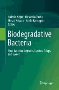 Biodegradative Bacteria - How Bacteria Degrade, Survive, Adapt, and Evolve.