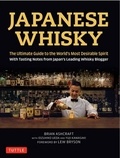 Brian Ashcraft - Japanese Whisky - The Ultimate Guide to the World's Most Desirable Spirit.