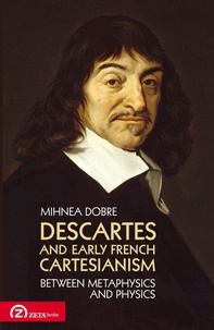 Mihnea Dobre - Descartes and Early French Cartesianism.