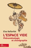 Elsa Ballanfat - L’espace vide - Phénoménologie et chorégraphie.