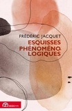 Frédérique Jacquet - Esquisses phénoménologiques.