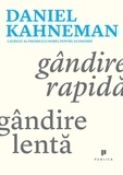  Daniel Kahneman - Gândire rapidă, gândire lentă.