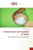 Elise Guillermet - Constructions de l'orphelin au Niger - Anthropologie d'une enfance globalisée.