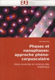 Paul Jouanna - Phases et nanophases : approche phéno-corpusculaire - Voies ouvertes en sciences des matériaux.
