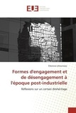 Éléonore Létourneau - Formes d'engagement et de désengagement à l'époque post-industrielle - Réflexions sur un certain déshéritage.