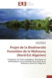 Amina Beldjazia et Khaled Missaoui - Projet de la Biodiversité Forestière de la Mahouna (Nord-Est Algérien) - Evaluation de l'état écologique, floristique et pédologique de la Subéraie de la forêt de la Mahouna.