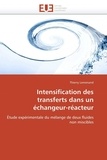 Thierry Lemenand - Intensification des transferts dans un échangeur-réacteur. - Etude expérimentale du mélange de deux fluides non miscibles.