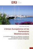 Darina Saliba Abi Chedid - L'Union européenne et les partenaires méditerranéens - La conditionnalité dans la politique européenne de voisinage avec les partenaires méditerranéens : exclusion, intégration.