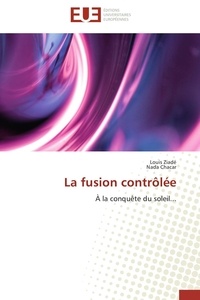 Louis Ziadé et Nada Chacar - La fusion contrôlée - À la conquête du soleil....