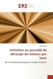 Cédric Mas - Initiation au procédé de découpe de métaux par laser - De la modélisation physique à l'expérimentation.