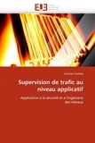 Yannick Carlinet - Supervision de trafic au niveau applicatif - Application à la sécurité et à l'ingénierie des réseaux.