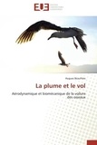 Hugues Beaufrère - La plume et le vol - Aérodynamique et biomécanique de la voilure des oiseaux.