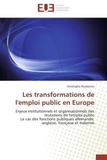 Christophe Nosbonne - Les transformations de l'emploi public en Europe - Enjeux institutionnels et organisationnels des mutations de l'emploi public Le cas des fonctions pub.