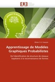 Olivier C.H. Francois - Apprentissage de Modèles Graphiques Probabilistes - De l'identification de structures de réseaux bayésiens à la reconnaissance de formes.
