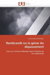 Anne Chalard-Fillaudeau - Rembrandt ou le génie du dépassement.