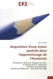 Pierre Bonnet - Acquisition d'une vision spatiale dans l'apprentissage de l'Anatomie - Formation à distance intégrée au cours d'introduction à l'anatomie Premiers baccalauréats Faculté de.