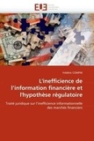 Frédéric Compin - L'inefficience de l'information financière et l'hypothèse régulatoire - Traité juridique sur l'inefficience informationnelle des marchés financiers.