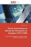 Chantal Chartier - Presse économique et Monde de l'entreprise en Espagne (1975-1990) - Étude de El País Negocios de 1985 à 1990 : contexte, stratégie, discours.