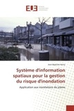 Jean-Baptiste Henry - Système d'information spatiaux pour la gestion du risque d'inondation - Application aux inondations de plaine.