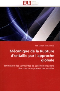 Mohammed Hadj Meliani - Mécanique de la rupture d'entaille par l'approche globale - Estimation des contraintes de confinements dans des structures portant des entailles.