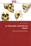 Jean-Pierre Arnautou - La maladie osseuse de Paget - Etude paléopathologique.
