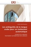 Joseph-Gabriel Baudouin - Les ambiguïtés de la langue arabe pour un traitement automatique.