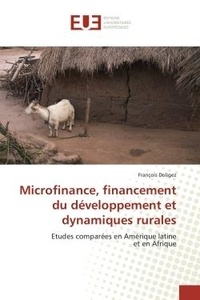 François Doligez - Microfinance, financement du développement et dynamiques rurales - Etudes comparées en Amérique latine et en Afrique.