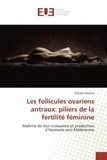 Renato Fanchin - Les follicules ovariens antraux: piliers de la fertilité féminine - Maîtrise de leur croissance et production d'hormone anti-Mullérienne.
