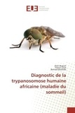 Alain Buguet et Francis Louis - Diagnostic de la trypanosomose humaine africaine (maladie du sommeil).