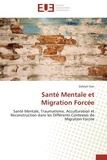 Zübeyit Gün - Santé mentale et migration forcée - Santé mentale, traumatisme, acculturation et reconstruction dans les différents contextes de migration forcée.