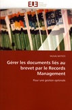 Michèle Battisti - Gérer les documents liés au brevet par le records management - Pour une gestion optimale.