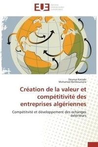 Dounya Kerzabi et Mohamed Benbouziane - Création de la valeur et compétitivité des entreprises algériennes - Compétitvité et développement des echanges éxterieurs.
