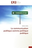 Mathieu Griffon - La communication publique comme politique publique.